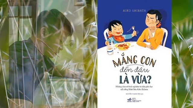 Sách Nói Hay Về Nuôi Dạy Con - Mắng Con Đến Đâu Là Vừa Chương 1 (Phần 4) смотреть онлайн