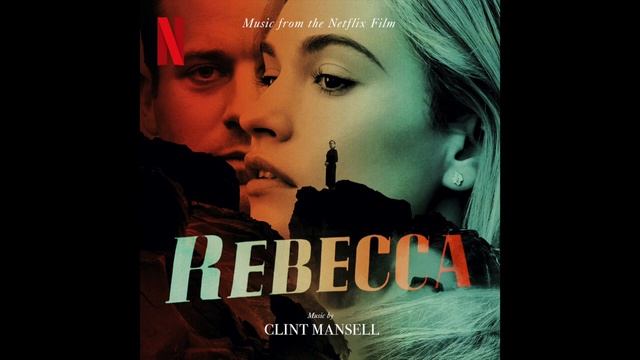 Rebecca Soundtrack | Clint Mansell - Rebecca_ Always Rebecca - Rebecca (Music From The Netflix Film