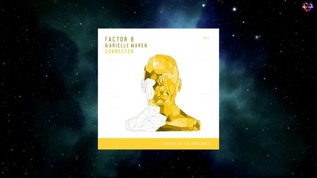 Factor B & Arielle Maren - Connected (12'' Extended Mix) [THEATRE OF THE MIND MUSIC] смотреть онлайн