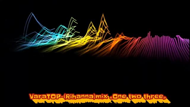 Rihanna MIX «One two three»-VaraTOP смотреть онлайн