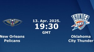 13.04.2025 | Нью-Орлеан Пеликанс — Оклахома-Сити Тандер | Pelicans — Thunder