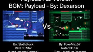 Geometry Dash = Payload Full Version (Comparison) (SlothBlock Vs FoxyMax57)