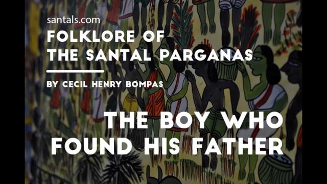 Santal Folk Tales - The Boy Who Found His Father - 23 of 24 смотреть онлайн