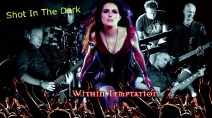 Within Temptation  -Shot In The Dark-
