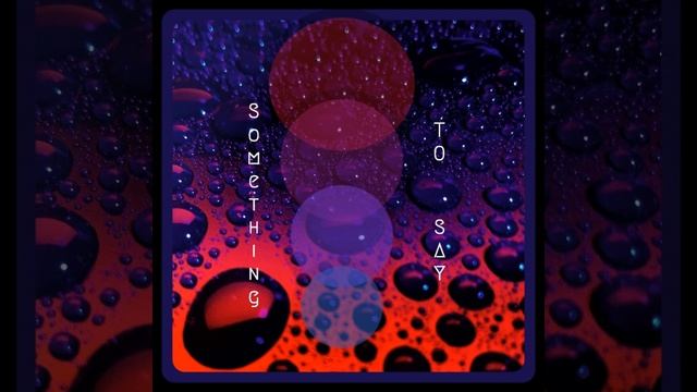 Something to Say смотреть онлайн