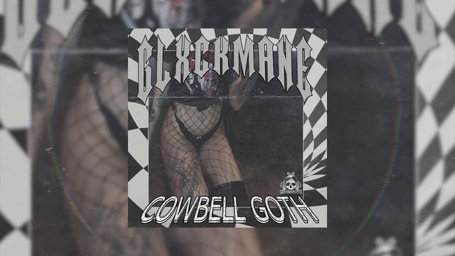 GLXCKMANE - COWBELL GOTH