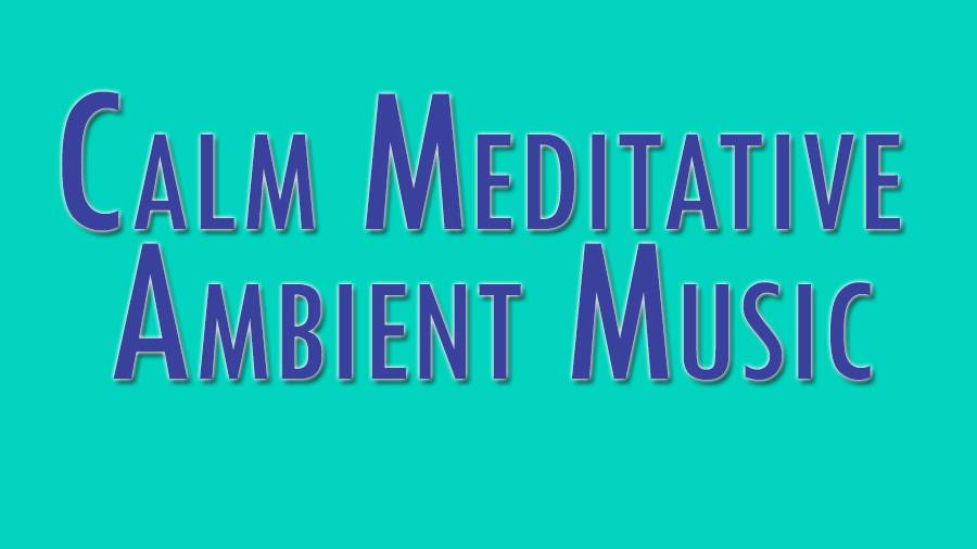 Calm Meditative Ambient Music смотреть онлайн