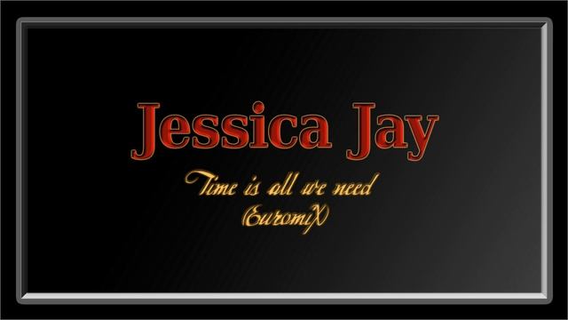 Jessica Jay - Time is all we need (Euromix) смотреть онлайн