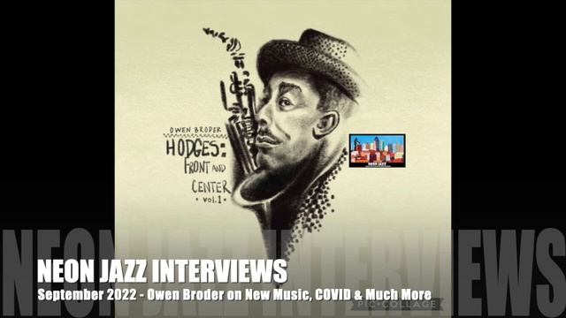 Neon Jazz Interview - NYC Jazz Saxophonist Owen Broder - 2022 CD Hodges: Front and Center Volume 1 смотреть онлайн