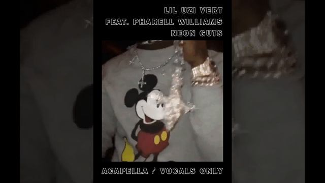 Lil Uzi Vert ft. Pharrell Williams ~ Neon Guts (Acapella/Vocals only) 120 BPM смотреть онлайн