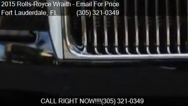 2015 Rolls-Royce Wraith Base 2dr Coupe for sale in Fort Laud смотреть онлайн