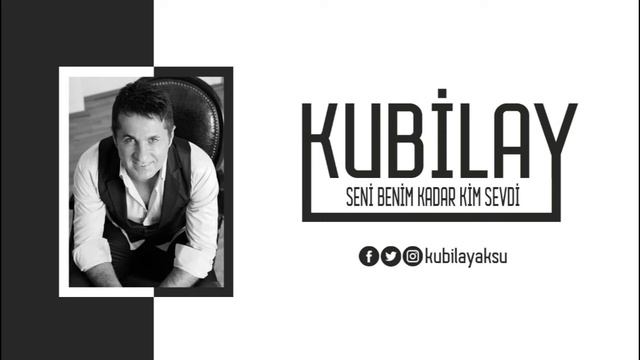 Kubilay - Seni Benim Kadar Kim Sevdi смотреть онлайн