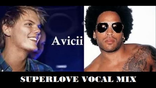 Avicii feat Lenny Kravitz- SUPERLOVE VOCAL MIX 2012 смотреть онлайн