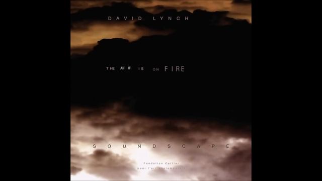 David Lynch - The Air Is On Fire (Full Album) смотреть онлайн