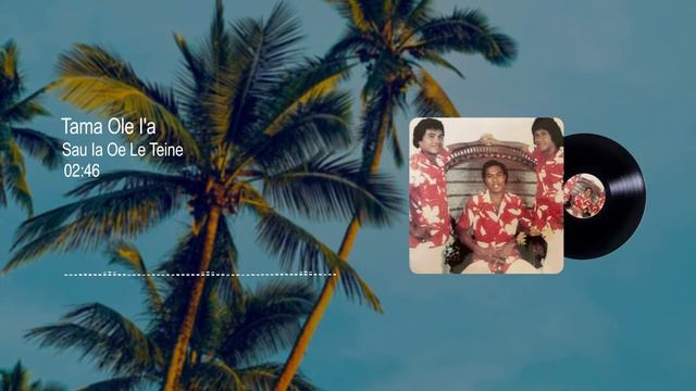 Tama Ole I'a - Sau Ia Oe Le Teine смотреть онлайн