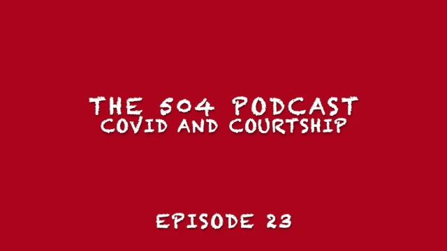 Covid and Courtship. The 504 Podcast Episode 23. Featuring Dima смотреть онлайн