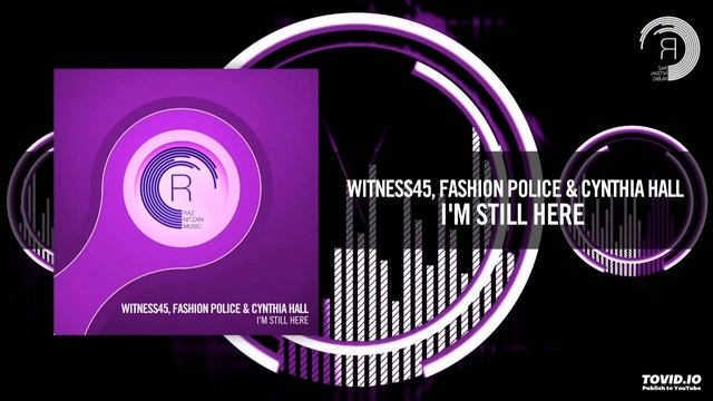 Witness45 & Fashion Police & Cynthia Hall - I'm Still Here (Original Mix) смотреть онлайн