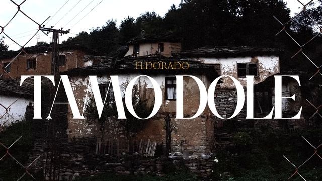 ELDORADO - TAMO DOLE смотреть онлайн