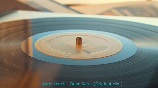 Andy Leech Dear Sara Original Mix