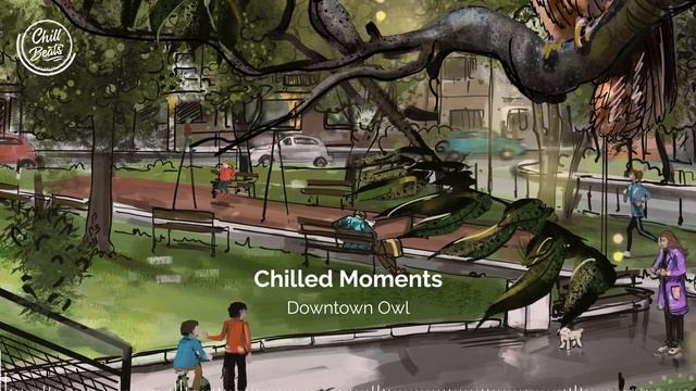 Downtown Owl - Chilled Moments