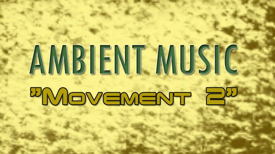 AMBIENT MUSIC - Movement 2 смотреть онлайн