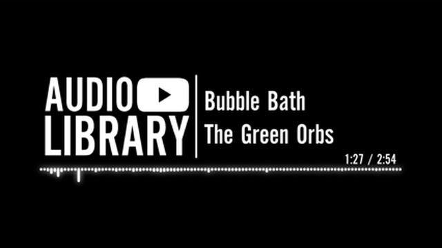Bubble Bath - The Green Orbs