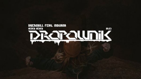 Drenchill - Never Never (feat. Indiiana)