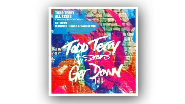Todd Terry & Tara McDonald - Get Down - (Marco B House & Soul Remix) #Toddterry #Getdown #Remix смотреть онлайн
