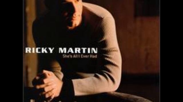 Ricky Martin - She's All I Ever Had