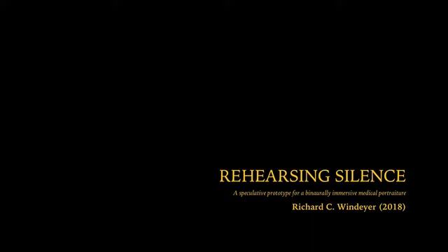 REHEARSING SILENCE: A speculative prototype for a binaurally immersive medical portraiture смотреть онлайн