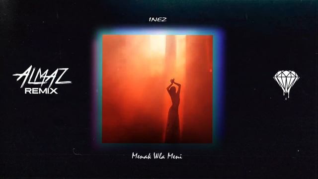 Inez - Menak Wla Meni (Almaz Remix) смотреть онлайн