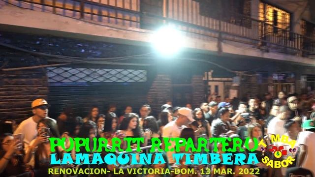 POPURRIT REPARTERO ♫ LA MAQUINA TIMBERA ♫  RENOVACION EN SU SALSA ♫ 4K ♫ LA VICTORIA ♫13 MAR. 2022