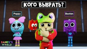 POPPY vs BOXTEN кого выбрать в ДЕНДИ МИРЕ роблокс | Dandy's World roblox | Мир Дэнди. День 4.