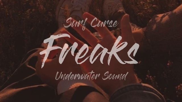 Freaks - Surf Curse // Underwater Sound