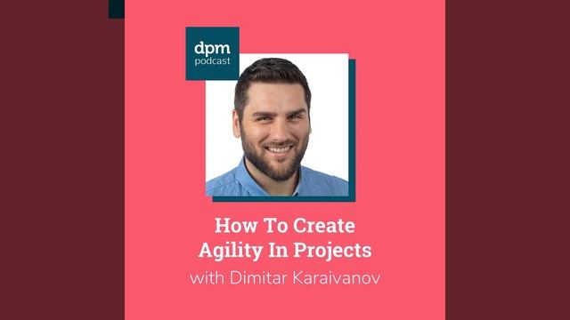 How To Create Agility In Projects (with Dimitar Karaivanov from Kanbanize) смотреть онлайн