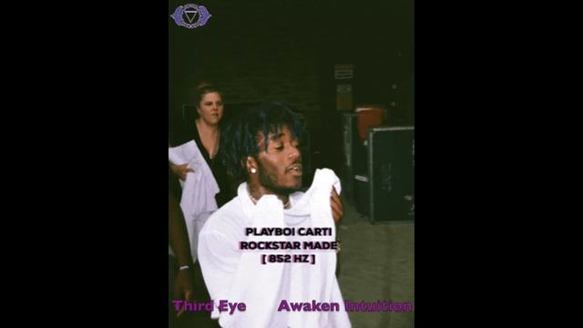 Playboi Carti - Rockstar Made - 852 Hz [ Third Eye Chakra - Awaken Intuition ] 👁 смотреть онлайн