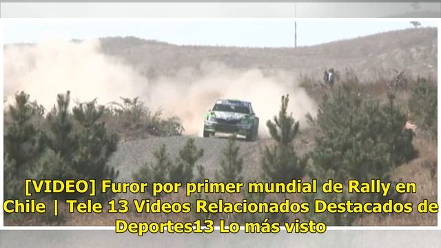 [VIDEO] Furor por primer mundial de Rally en Chile смотреть онлайн