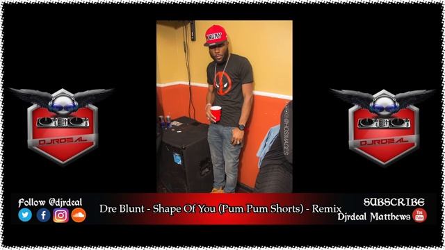 Dre Blunt - Shape Of You (Pum Pum Shorts) Remix смотреть онлайн