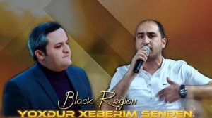 Vuqar Bileceri & Orxan Lokbatanli - Yoxdur Xeberim senden 2023 [Remix - Black Region ]