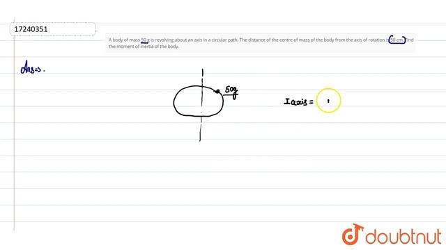 A body of mass 50 g is revolving about an axis in a circular path. The distance of the смотреть онлайн