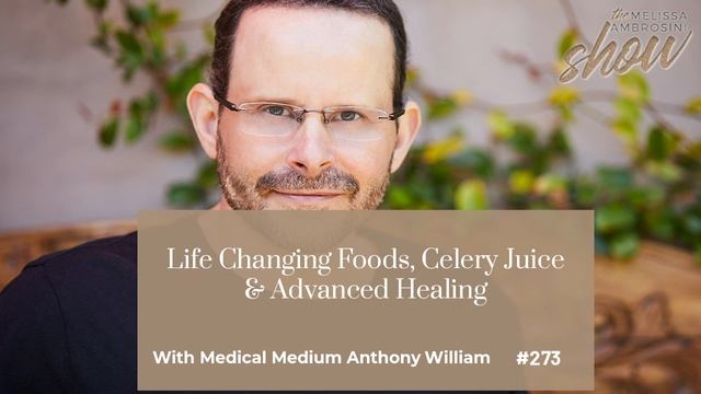 273: Medical Medium Anthony William On Life Changing Foods, Celery Juice & Advanced Healing смотреть онлайн