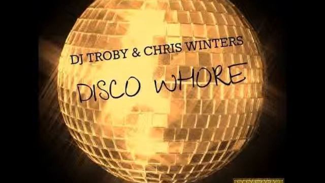 Dj Troby & Chris Winters - Disco Whore (Original Mix) [Casa D'Costa Recordings] смотреть онлайн