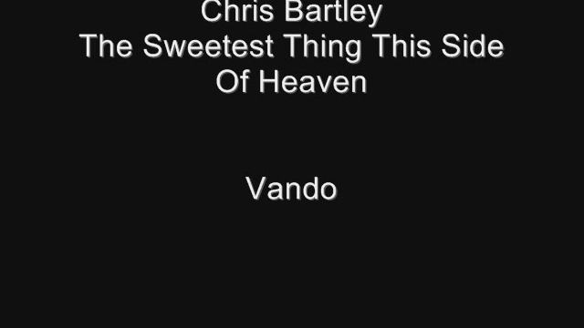 Chris Bartley - The Sweetest Thing This Side Of Heaven смотреть онлайн