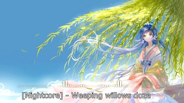 Nightcore - Weeping willows doze (Дремлют плакучие ивы) смотреть онлайн