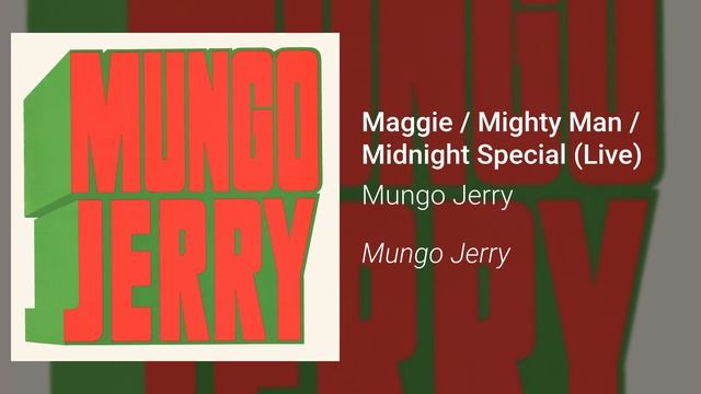 Mungo Jerry - Maggie / Mighty Man / Midnight Special (Live) (Official Audio) смотреть онлайн