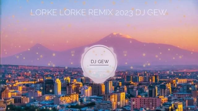 Lorke Lorke Remix 2023 Dj Gew #erger2023 #rabizerger #haykakanerger #armenia #army #djmix