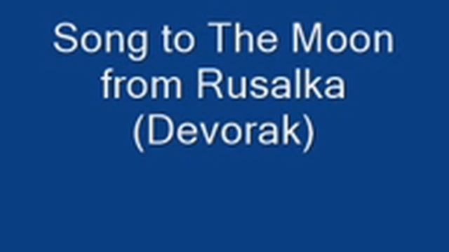 Song to The Moon fron Rusalka "Devorak" смотреть онлайн
