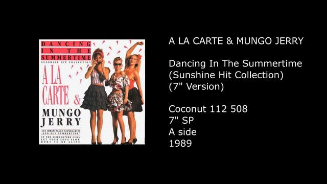 A LA CARTE & MUNGO JERRY - Dancing In The Summertime (Sunshine Hit Collection) (7'' Version) - 1989 смотреть онлайн