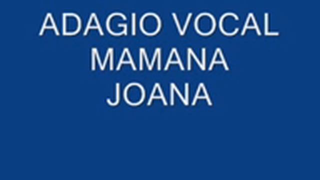 ADAGIO VOCAL - MAMANA JOANA смотреть онлайн