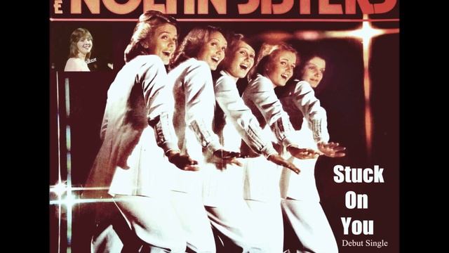 The Nolans ( The Nolan Sisters Debut Single ) - Now I'm Stuck On You / 놀란스 - 지금 나는 당신에게 있어요